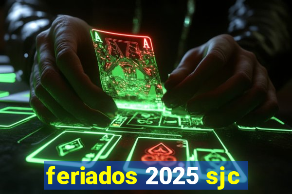 feriados 2025 sjc